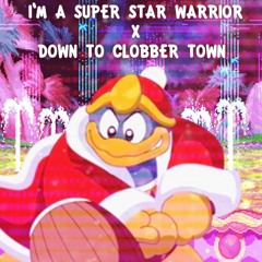 I'M A SUPER STAR WARRIOR + DOWN TO CLOBBER TOWN!