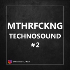 MTHRFCKNG Technosound #2