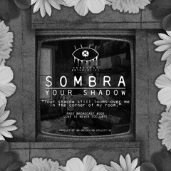 S0MBRA - Your Shadow [FREE DL]
