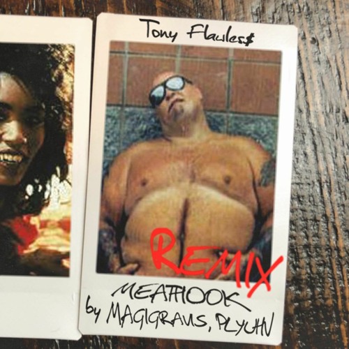 TONY FLAWLESS - MEATHOOK (REMIX BY MAGIGRAVIS & PLYUHV )