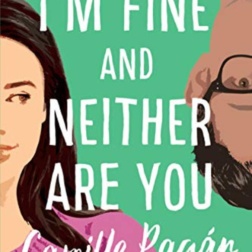 READ PDF 📕 I'm Fine and Neither Are You by  Camille Pagán [EBOOK EPUB KINDLE PDF]