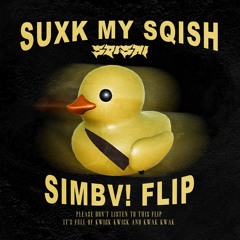 SQISHI - SUXK MY SQISH (SIMBV! FLIP)