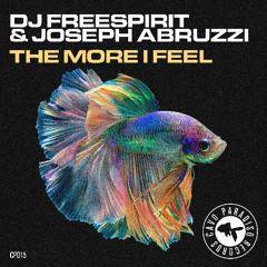 PREMIERE | Dj Freespirit & Joseph Abruzzi - The More I Feel [Cavo Paradiso]