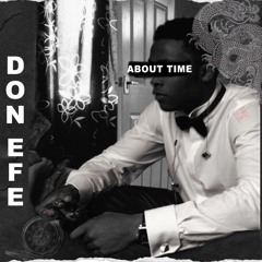 DON EFE - ABOUT TIME (prodby ADE HILLS)