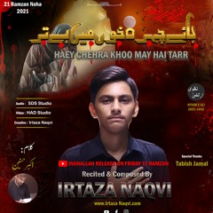Haey Chehra Khoo May Hai Tarr | Irtaza Naqvi | Noha 2021 | Shahadat e Mola Ali(a.s)