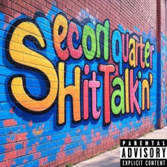 Second Quarter Shit Talkin