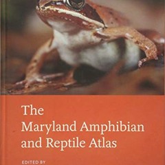 [READ] PDF 📌 The Maryland Amphibian and Reptile Atlas by  Heather R. Cunningham &  N