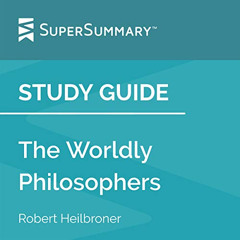 [GET] EPUB 💌 Study Guide: The Worldly Philosophers by Robert Heilbroner (SuperSummar