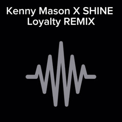 Kenny Mason x SHINE - Loyalty REMIX