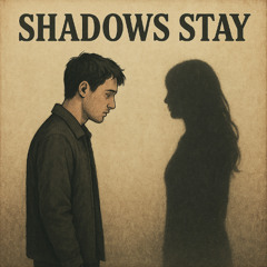 Shadows Stay