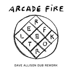 Arcade Fire - Reflektor (Dave Allison Dub Rework)