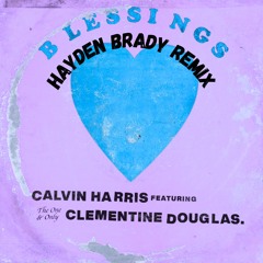 Calvin Harris, Clementine Douglas - Blessings (Hayden Brady Remix)