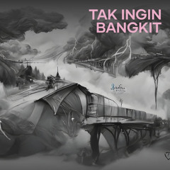 Tak Ingin Bangkit