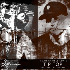 Evan Gamble Lewis feat. MC Collaborator - Tip Top (Original Mix)