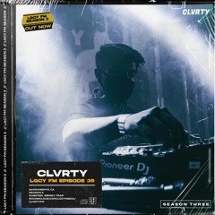 LGCY FM S3 E35: CLVRTY (Dubstep, Trap, Jersey Mix)
