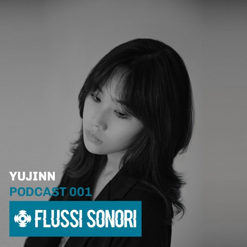 Flussi Sonori 001 | Yujinn