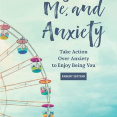 [GET] KINDLE ☑️ You, Me, and Anxiety: Take Action Over Anxiety to Enjoy Being You (Pa