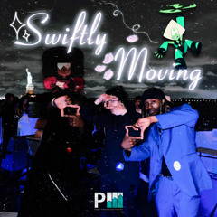 SWIFTLY MOVING (SPED UP) [prod. Jersey Boi Jester, eng. DECEPTICON, backing vox by Shamii]