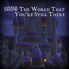 Show The World That You're Still There Feat. Ysthariel, Arkady & Barthélémy Dworkin