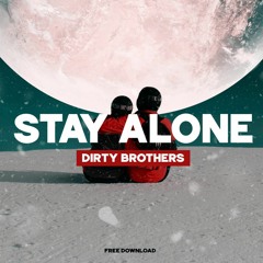 Dirty Brothers - Stay Alone (Original Mix)