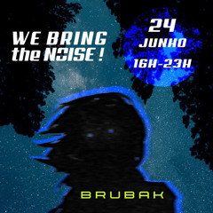 BruBak - We Bring The Noise! Ep.1 [Live Set Record]