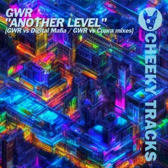 GWR - Another Level (GWR vs Cupra 3am remix) - OUT NOW