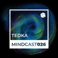 MINDCAST 026 by TEDKA