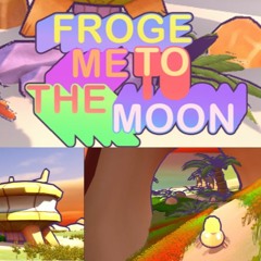 Froge Me To The Moon - Soundtrack