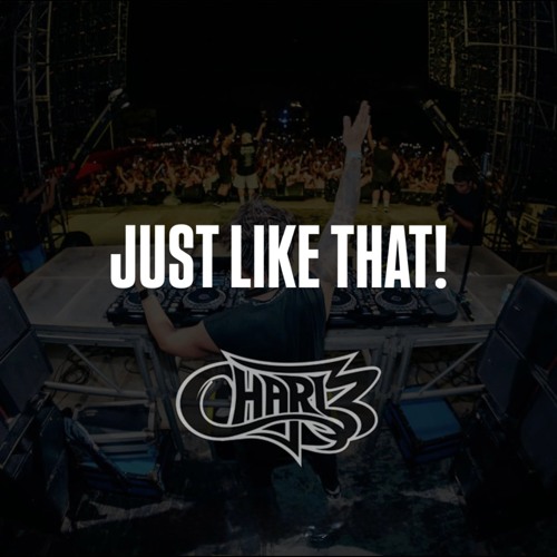 CHARLZ - JUST LIKE THAT (OUT NOW!)