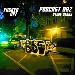 Fucked Up! Podcast 092 - Steve Dekay