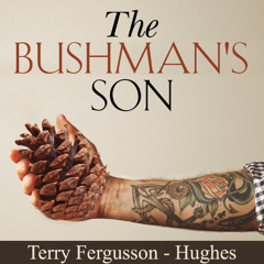 The Bushman's Son Written and Read By Terry Fergusson - Hughes