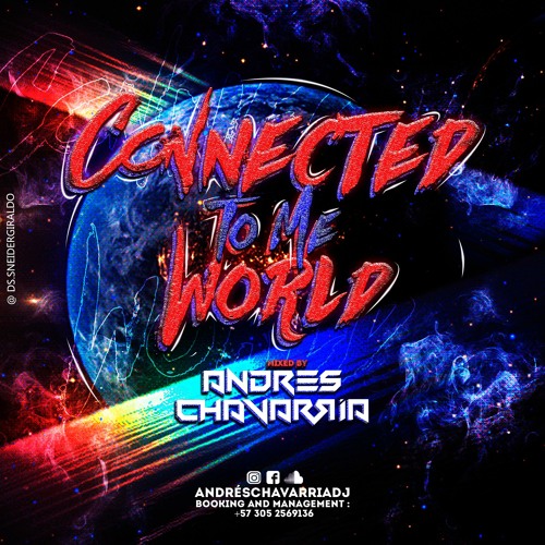 Connected To Me World! - Andres Chavarria