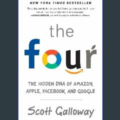 $$EBOOK 📚 The Four: The Hidden DNA of Amazon, Apple, Facebook, and Google (<E.B.O.O.K. DOWNLOAD^>