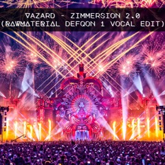 Vazard - Zimmersion 2.0 (RawMaterial Defqon 1 Vocal Edit) FREE DOWNLOAD