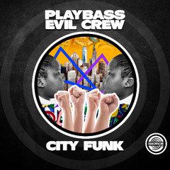 PlayBass & Evil Crew - City Funk "GUA186"