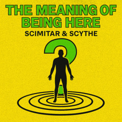 Scimitar & Scythe - The meaning of being here (Rave Edit)