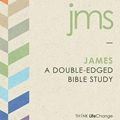 GET [PDF EBOOK EPUB KINDLE] James: A Double-Edged Bible Study (LifeChange) by  The Navigators 🖌�