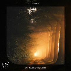 Asber - Wanna See The Light [BANGERANG EXCLUSIVE]