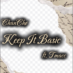 ChanChø - Keep It Basic ft. Tmacc