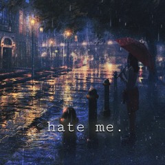 ｈａｔｅ ｍｅ．