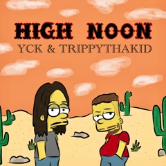 YCK x TrippyThaKid - High Noon