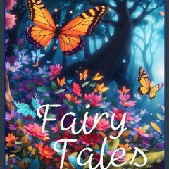 READ [PDF] ⚡ Fairy Tales : A captivating collection that addresses modern themes with charm and ti