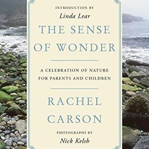 [Get] [EBOOK EPUB KINDLE PDF] The Sense of Wonder: A Celebration of Nature for Parents and Children