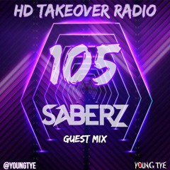 Young Tye Presents - HD Takeover Radio 105 (Guest Mix: SaberZ)