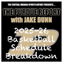 The Purdue Report with Jake Dunn: Basketball Schedule & Projections (Guest Mike Rich; 2.38.2)