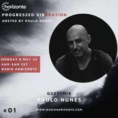#01 Progressed Vibration on Horizonte Radio  I Guest Mix Paulo Nunes I 06.O5.24