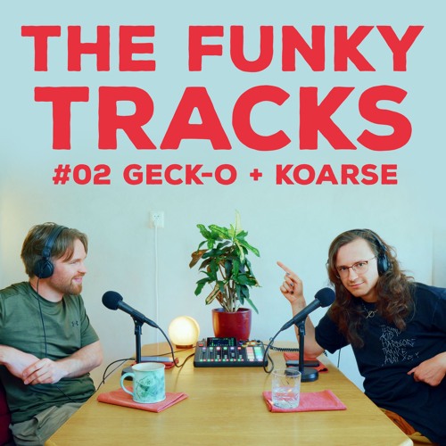 THE FUNKY TRACKS #02 - Geck-o & Koarse - appreciating good music (May 2024)