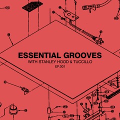 Essential Grooves With Stanley Hood & Tuccillo EP 001 (A&R Spotlight Mix)