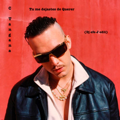C.Tangana - Tu me dejastes de Querer (Dj efe-J edit)