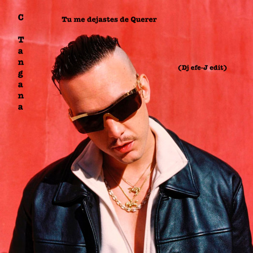 C.Tangana - Tu me dejastes de Querer (Dj efe-J edit)